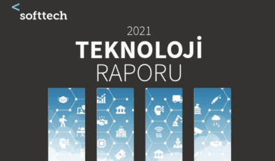 Softtech’in 2021 Teknoloji Raporu’nda öne çıkanlar