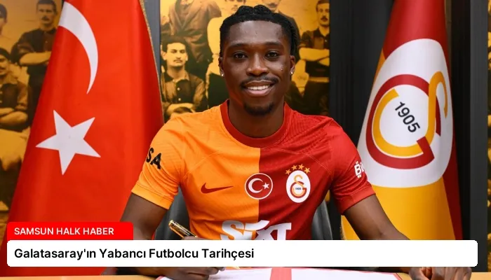 Galatasaray’ın Yabancı Futbolcu Tarihçesi
