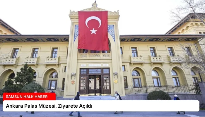 Ankara Palas Müzesi, Ziyarete Açıldı