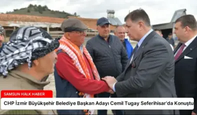 CHP İzmir Büyükşehir Belediye Başkan Adayı Cemil Tugay Seferihisar’da Konuştu