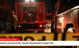 İstanbul Avcılar’da Bir Tekstil Fabrikasında Yangın Çıktı