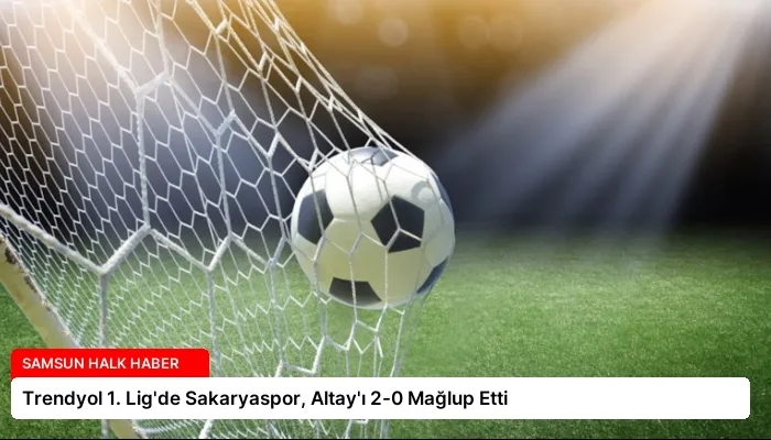 Trendyol 1. Lig’de Sakaryaspor, Altay’ı 2-0 Mağlup Etti