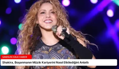 Shakira, Boşanmanın Müzik Kariyerini Nasıl Etkilediğini Anlattı