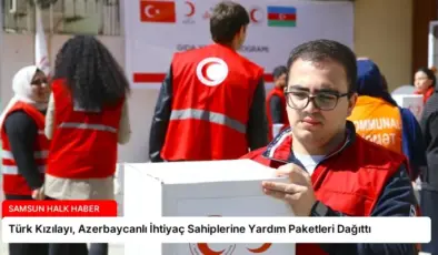 Türk Kızılayı, Azerbaycanlı İhtiyaç Sahiplerine Yardım Paketleri Dağıttı
