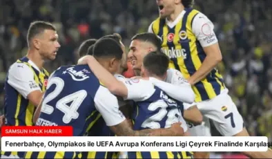 Fenerbahçe, Olympiakos ile UEFA Avrupa Konferans Ligi Çeyrek Finalinde Karşılaşacak
