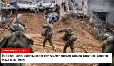 İsrail İşçi Partisi Lideri Michaeli’den ABD’nin Netzah Yahuda Taburuna Yaptırım Hazırlığına Tepki