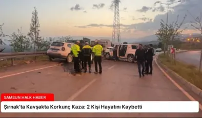 Şırnak’ta Kavşakta Korkunç Kaza: 2 Kişi Hayatını Kaybetti