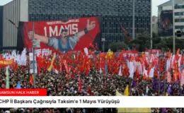 CHP İl Başkanı Çağrısıyla Taksim’e 1 Mayıs Yürüyüşü