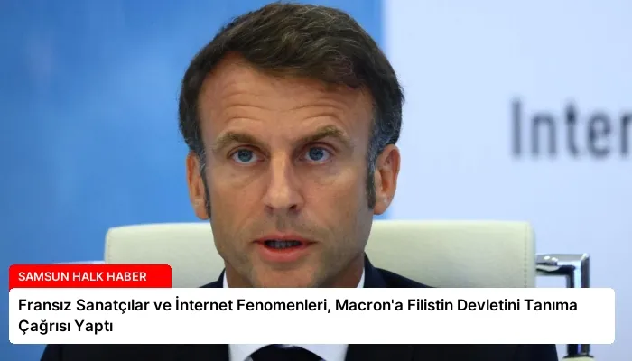 Fransız Sanatçılar ve İnternet Fenomenleri, Macron’a Filistin Devletini Tanıma Çağrısı Yaptı