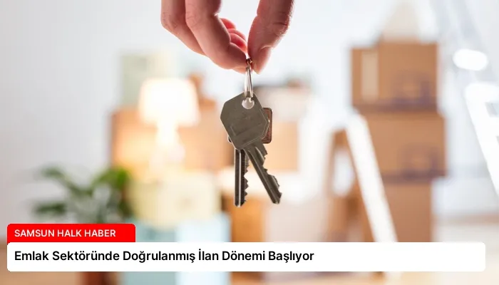 Emlak Sektöründe Doğrulanmış İlan Dönemi Başlıyor