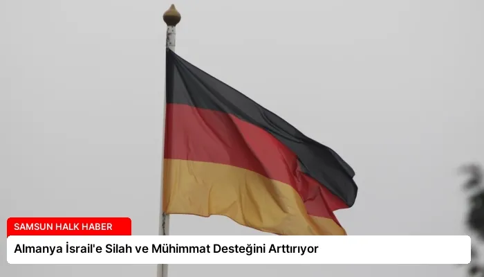Almanya İsrail’e Silah ve Mühimmat Desteğini Arttırıyor