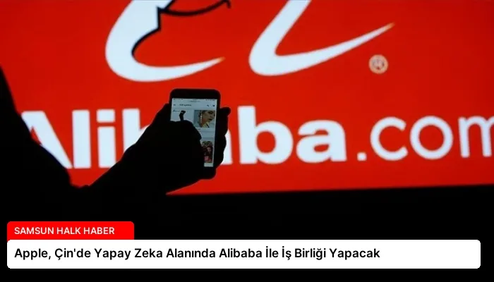Apple, Çin’de Yapay Zeka Alanında Alibaba İle İş Birliği Yapacak