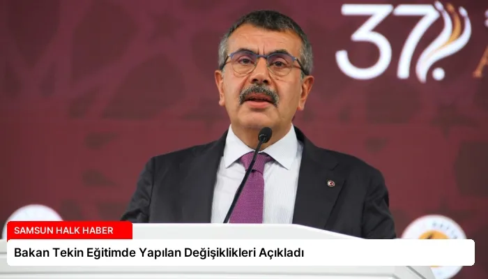 Bakan Tekin Eğitimde Yapılan Değişiklikleri Açıkladı