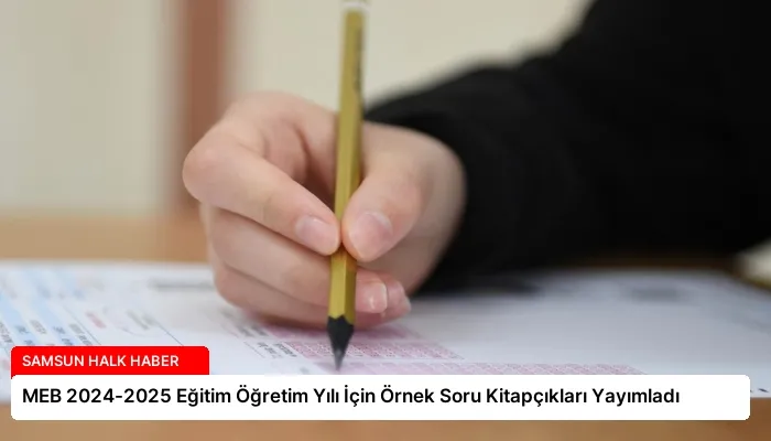 MEB 2024-2025 Eğitim Öğretim Yılı İçin Örnek Soru Kitapçıkları Yayımladı