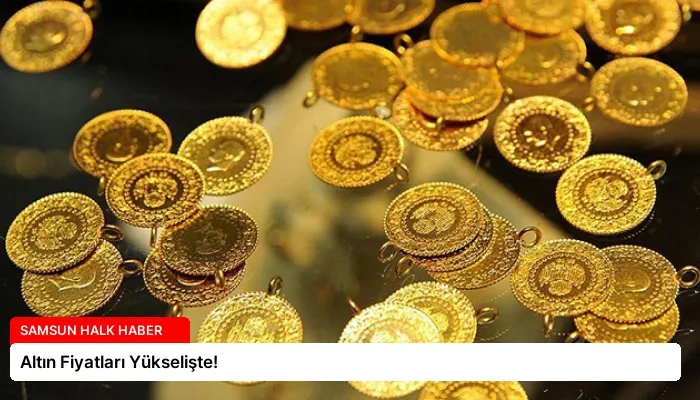 Altın Fiyatları Yükselişte!