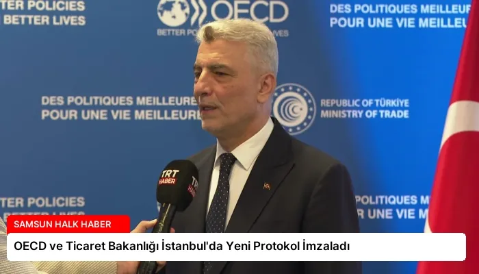 OECD ve Ticaret Bakanlığı İstanbul’da Yeni Protokol İmzaladı