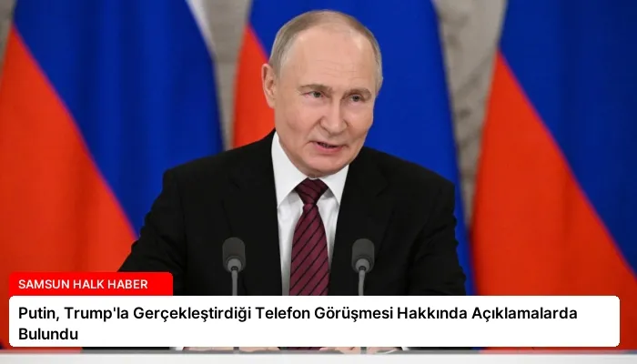 Putin, Trump’la Gerçekleştirdiği Telefon Görüşmesi Hakkında Açıklamalarda Bulundu