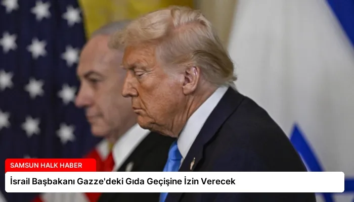 İsrail Başbakanı Gazze’deki Gıda Geçişine İzin Verecek