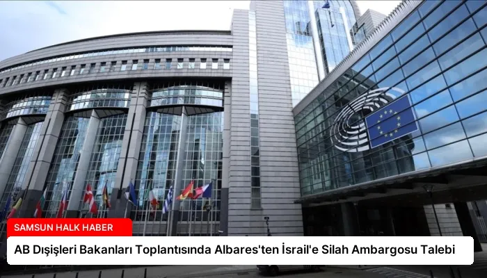 AB Dışişleri Bakanları Toplantısında Albares’ten İsrail’e Silah Ambargosu Talebi