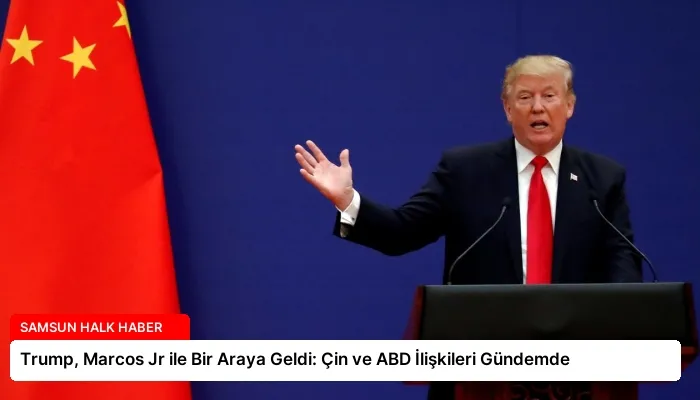 Trump, Marcos Jr ile Bir Araya Geldi: Çin ve ABD İlişkileri Gündemde