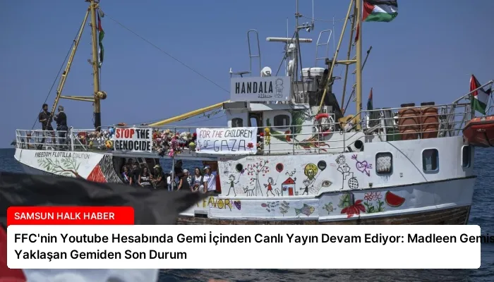 FFC’nin Youtube Hesabında Gemi İçinden Canlı Yayın Devam Ediyor: Madleen Gemisine Yaklaşan Gemiden Son Durum