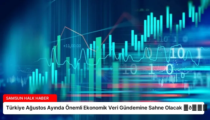 Türkiye Ağustos Ayında Önemli Ekonomik Veri Gündemine Sahne Olacak ⏬👇