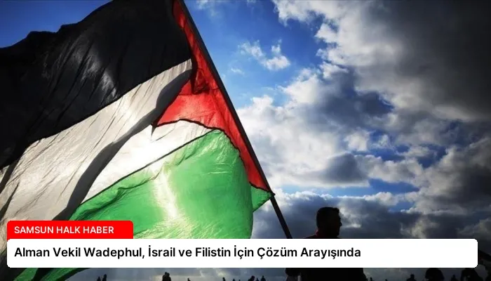 Alman Vekil Wadephul, İsrail ve Filistin İçin Çözüm Arayışında