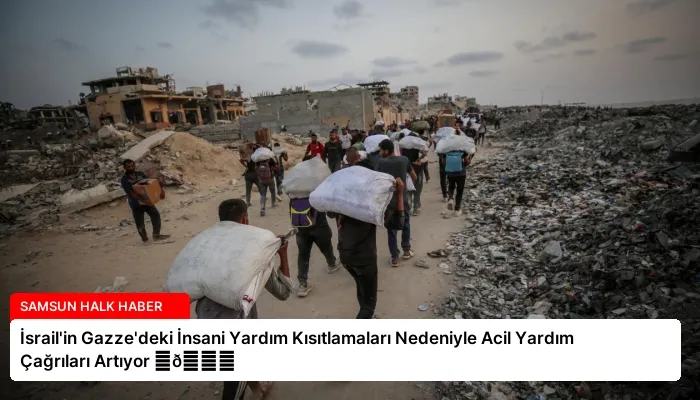 İsrail’in Gazze’deki İnsani Yardım Kısıtlamaları Nedeniyle Acil Yardım Çağrıları Artıyor ⏬👇