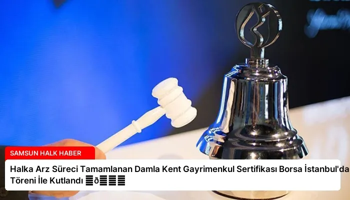 Halka Arz Süreci Tamamlanan Damla Kent Gayrimenkul Sertifikası Borsa İstanbul’da Gong Töreni İle Kutlandı ⏬👇