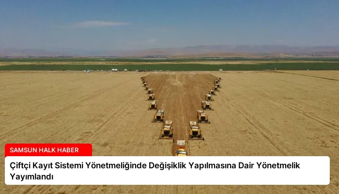 Çiftçi Kayıt Sistemi Yönetmeliğinde Değişiklik Yapılmasına Dair Yönetmelik Yayımlandı
