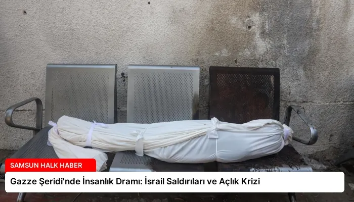 Gazze Şeridi’nde İnsanlık Dramı: İsrail Saldırıları ve Açlık Krizi