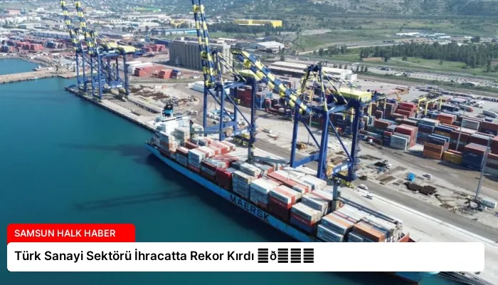 Türk Sanayi Sektörü İhracatta Rekor Kırdı ⏬👇