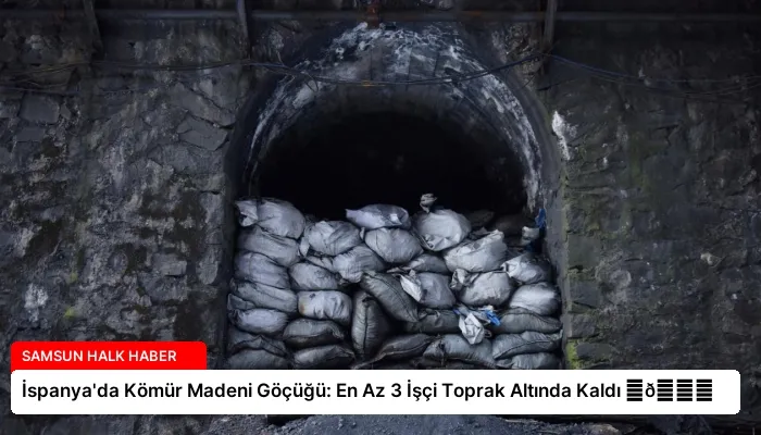 İspanya’da Kömür Madeni Göçüğü: En Az 3 İşçi Toprak Altında Kaldı ⏬👇