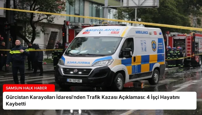 Gürcistan Karayolları İdaresi’nden Trafik Kazası Açıklaması: 4 İşçi Hayatını Kaybetti