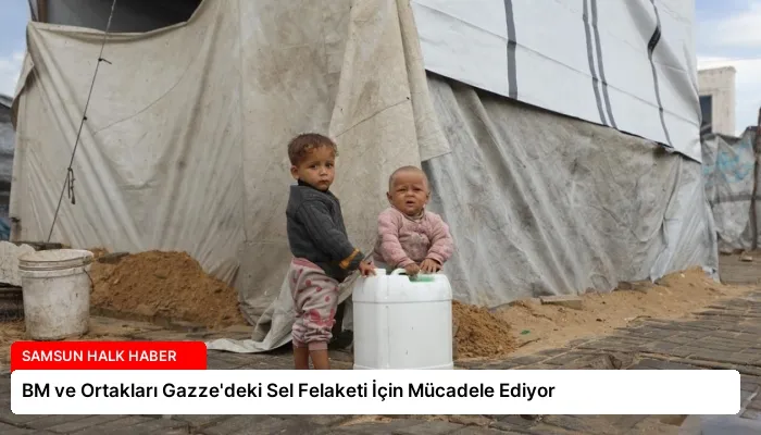 BM ve Ortakları Gazze’deki Sel Felaketi İçin Mücadele Ediyor