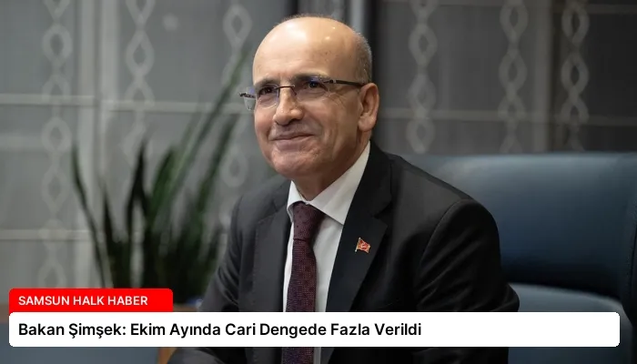 Bakan Şimşek: Ekim Ayında Cari Dengede Fazla Verildi