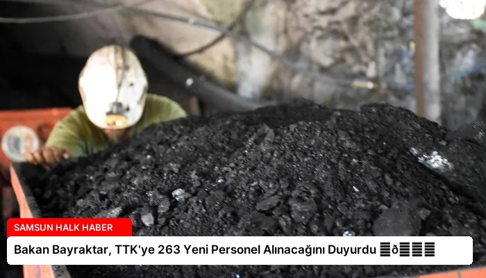 Bakan Bayraktar, TTK’ye 263 Yeni Personel Alınacağını Duyurdu ⏬👇