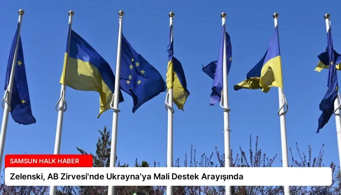 Zelenski, AB Zirvesi’nde Ukrayna’ya Mali Destek Arayışında