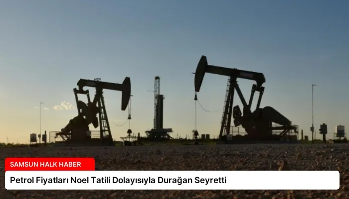 Petrol Fiyatları Noel Tatili Dolayısıyla Durağan Seyretti
