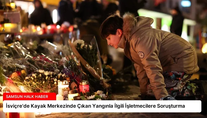 İsviçre’de Kayak Merkezinde Çıkan Yangınla İlgili İşletmecilere Soruşturma