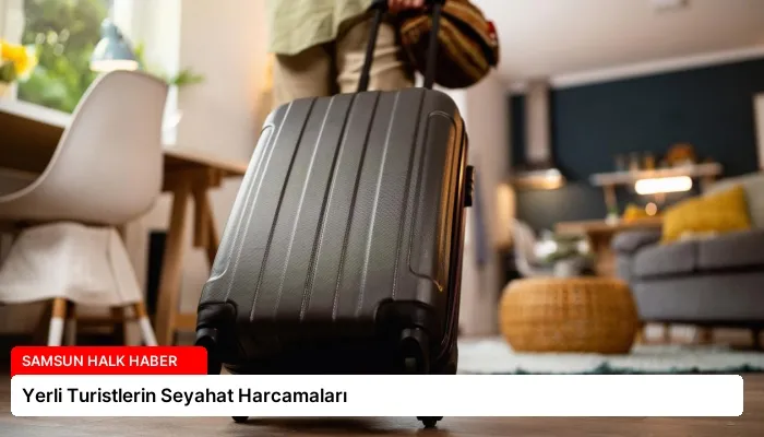 Yerli Turistlerin Seyahat Harcamaları
