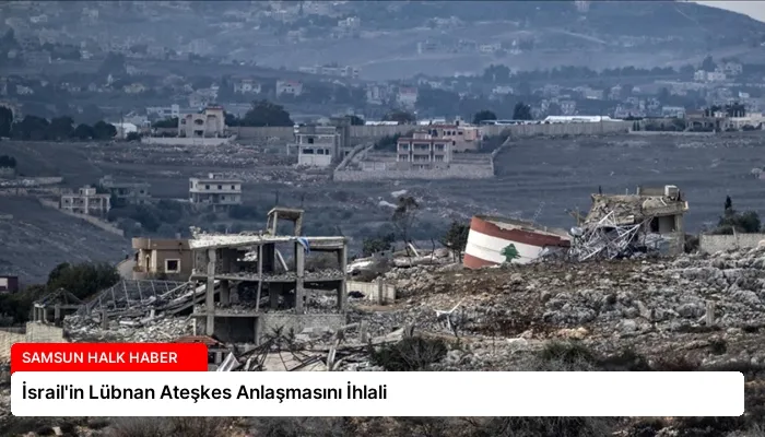 İsrail’in Lübnan Ateşkes Anlaşmasını İhlali