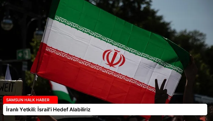 İranlı Yetkili: İsrail’i Hedef Alabiliriz
