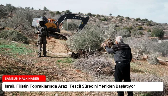 İsrail, Filistin Topraklarında Arazi Tescil Sürecini Yeniden Başlatıyor