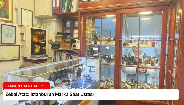 Zekai Ataç: İstanbul’un Marka Saat Ustası