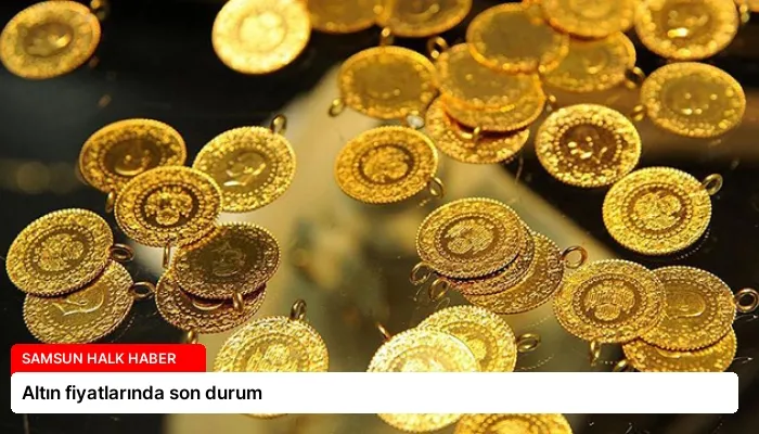 Altın fiyatlarında son durum