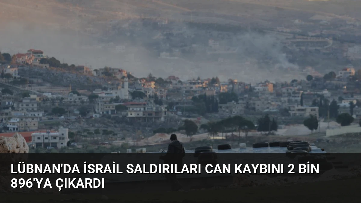 Lübnan’da İsrail Saldırıları Can Kaybını 2 Bin 896’ya Çıkardı