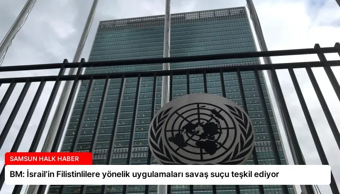 BM: İsrail’in Filistinlilere yönelik uygulamaları savaş suçu teşkil ediyor