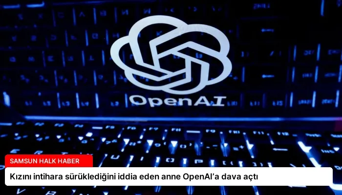 Kızını intihara sürüklediğini iddia eden anne OpenAI’a dava açtı