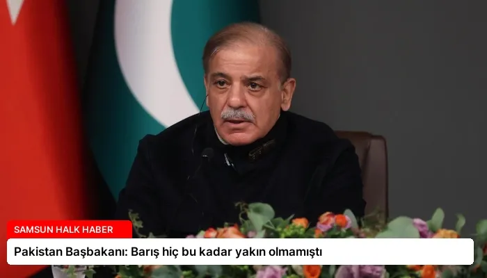 Pakistan Başbakanı: Barış hiç bu kadar yakın olmamıştı